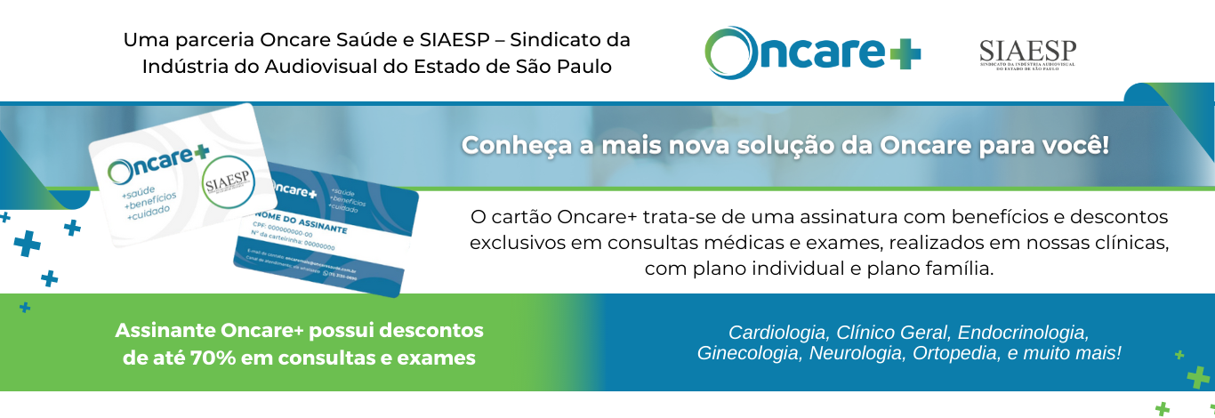 Uma parceria Oncare Saúde e SIAESP - Sindicato da Indústria do Audiovisual do Estado de São Paulo